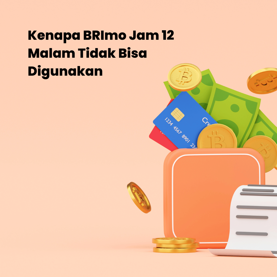 Kenapa BRImo Jam 12 Malam Tidak Bisa Digunakan